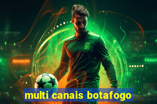 multi canais botafogo